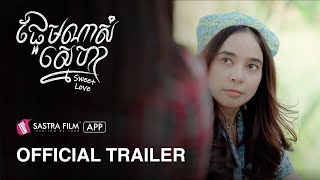 Trailer #1 - រឿង ផ្អែមណាស់ស្នេហា Sweet Love | Exclusive Series | Sastra Film App