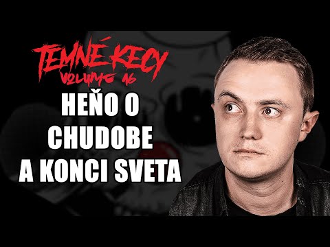 Heňo o chudobe a konci sveta | TEMNÉ KECY VOL. 16