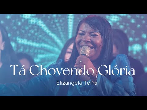 Elizangela Terra - Tá Chovendo Glória | Clipe Oficial