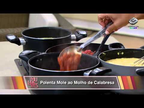 Mulheres - Polenta mole ao molho de calabresa - 30/07/2013