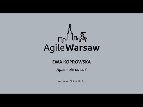 2017.07.24 (#135) - Ewa Koprowska - Agile: ale po co?