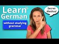 How To SPEAK German WITHOUT Memorizing Words And Grammar