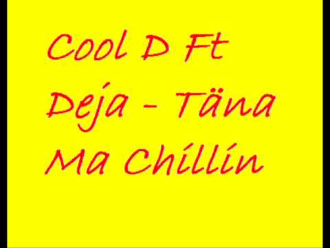Cool D Ft Deja - Täna Ma Chillin