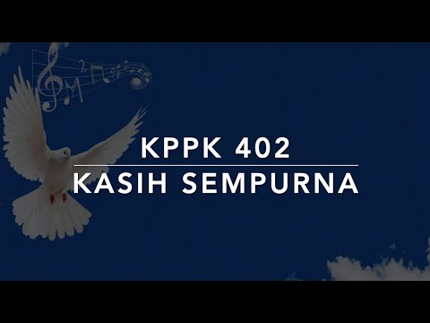 KPPK 402 Kasih Sempurna (O Perfect Love) - Kidung Puji-Pujian Kristen