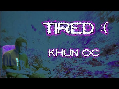 Khun OC - Tired [Official Music Video]