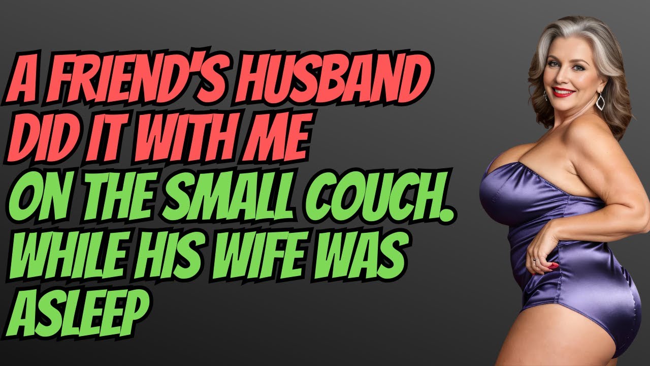 A friend's husband, was a good man. Girlfriend's cheating.