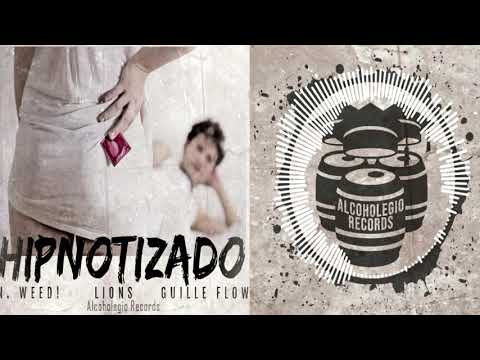 LIONS ft GUILLE FLOW & N. WEED! - HIPNOTIZADO