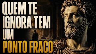 Quem Te Ignora Tem um Ponto Fraco — Mas Quase Ninguém Percebe | SABEDORIA ESTOICA