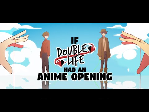 If Double Life had an Anime Opening