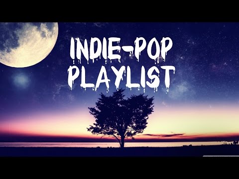 Indie-Pop/Indietronica Playlist | Volume 1