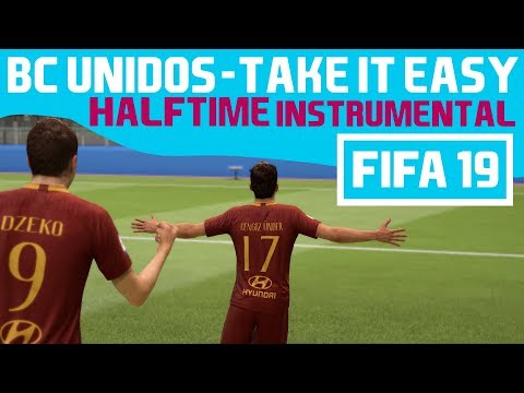 [FIFA19] Halftime Instrumental: BC Unidos - Take It Easy