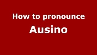 How to pronounce Ausino