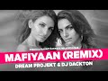 Mafiyaan (Remix) Dream Projekt & DJ Dackton | Sukriti & Prakriti Kakar ft. MellowD & MJ5