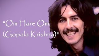 &quot;Om Hare Om (Gopala Krishna)&quot; (Lyrics) 💖 GEORGE HARRISON ॐ 1970