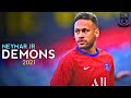 Neymar Jr • Imagine Dragons - Demons 2021 | Skills & Goals | HD