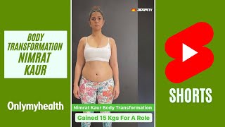 Nimrat Kaur Bollywood Extreme Body Transformations | Weight Loss #Shorts