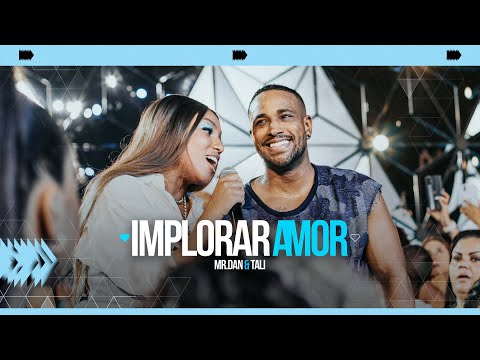 Mr. Dan, Tali - Implorar Amor (Ao Vivo)