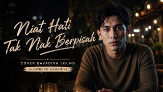 Download lagu NIAT HATI TAK NAK BERPISAH | COVER DAVADIVA_SOUND | VERSI SLOW ROCK CINEMATIC mp3 Download lagu NIAT HATI TAK NAK BERPISAH | COVER DAVADIVA_SOUND | VERSI SLOW ROCK CINEMATIC mp3