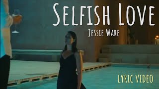 Jessie Ware - Selfish Love (Lyrics)