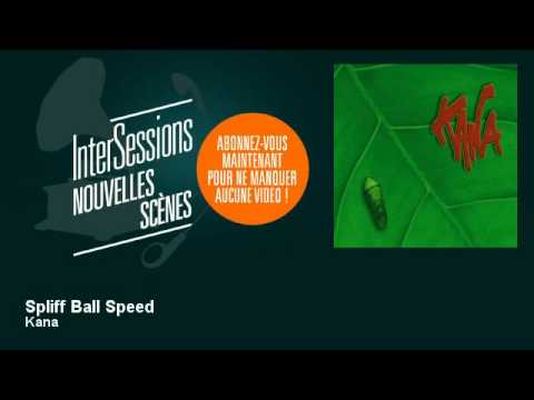 Kana - Spliff Ball Speed