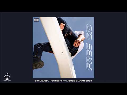 Gio Melody - Grinding ft Moose & Majin Cost | Official Audio Release
