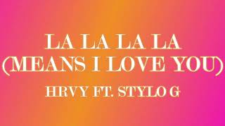 Download lagu La la la la (Means I love you) - HRVY ft. Stylo G mp3