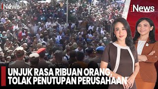 Unjuk Rasa Ribuan Orang Tolak Penutupan Perusahaan | iNews Sore (31/10)