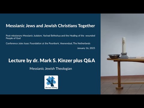 Messianic Jews and Jewish Christians Together - Lecture by dr. Mark S. Kinzer plus Q&A