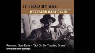 Reverend Gary Davis - "Got On My Traveling Shoes"