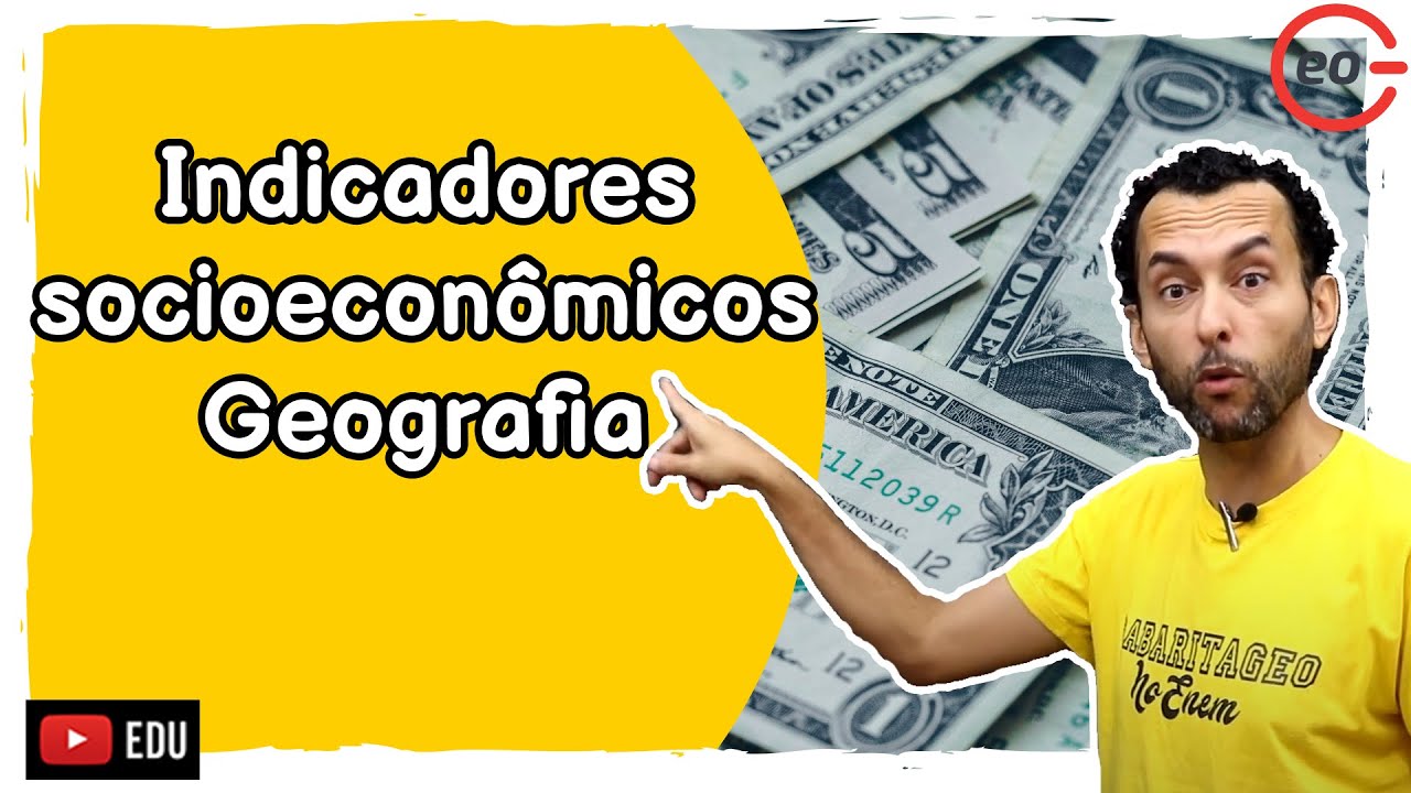 Quais são os principais indicadores socioeconômicos? | Geografia |