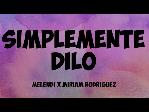 Melendi , Miriam Rodriguez - Simplemente Dilo (Lyrics)