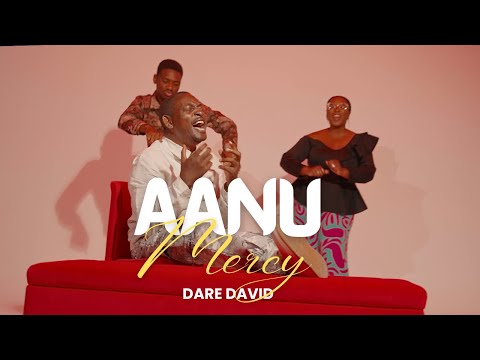 Aanu (Mercy) - Dare David (Official Video)