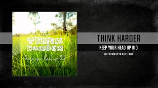 *PREVIEW* Think Harder- Keep Your Head Up Kid