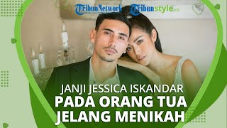 Janji Jessica Iskandar pada Orangtua Jelang Pernikahannya dengan Vincent Verhaag