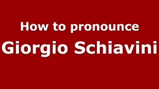 How to pronounce Giorgio Schiavini