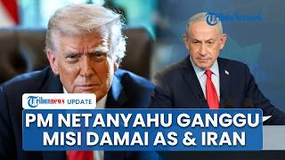 PM Israel Gusar! Netanyahu Putar Otak demi Gagalkan Perdamaian AS-Iran, Tak Ingin Perang Berakhir
