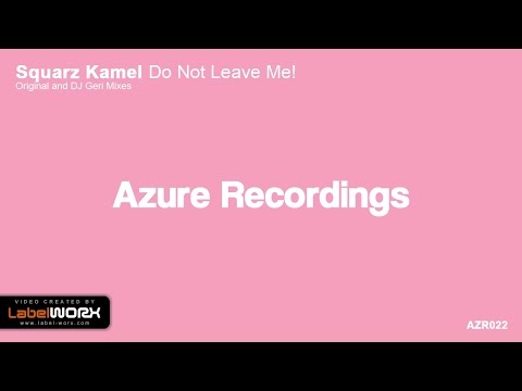 Squarz Kamel - Do Not Leave Me! (Original Mix) [OUT NOW]