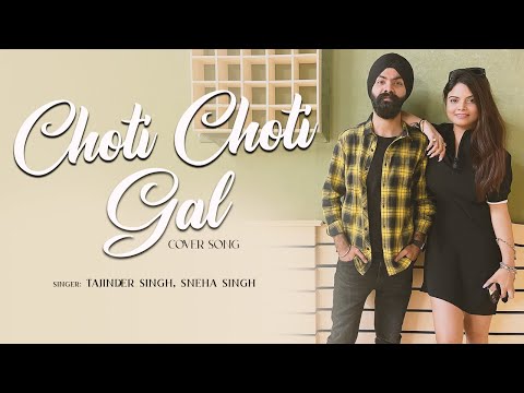 Choti choti Gal | Cover Song | Tajinder Singh | Sneha Singh | Motichoor ChaknaChoor