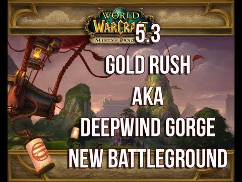 WoW 5.3 PvP Deepwind Gorge (Gold Rush)