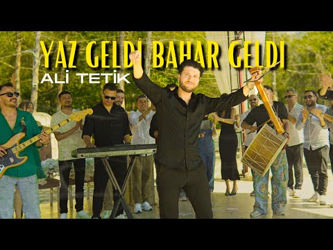 Ali Tetik - Yaz Geldi Bahar Geldi