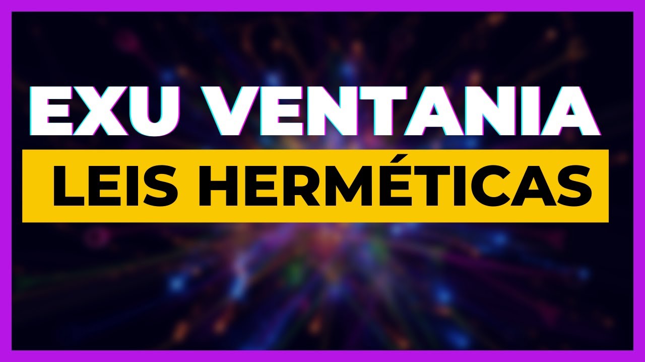 AS LEIS HERMÉTICAS POR EXU VENTANIA