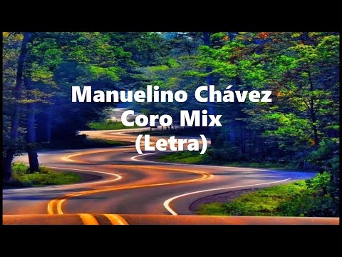 Manuelino Chavez Coro Mix Letra/Lyrics 🎵, Manuelino Chavez Coro mix letra