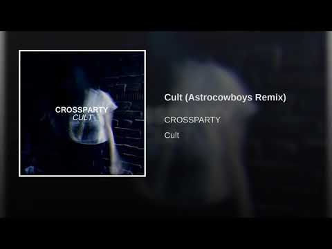 Crossparty - Cult [Astrocowboys Remix]