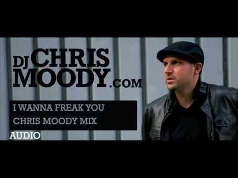 I Wanna Freak You - Chris Moody Mix