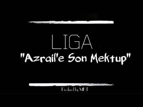 Liga - Azrail'e Son Mektup(Lyrics Video)(2015)