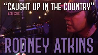 Rodney Atkins - Caught Up In The Country