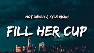 Kyle Richh &amp; Not Daveo - Fill Her Cup (Lyrics) &quot;come here back down she a baddie&quot;