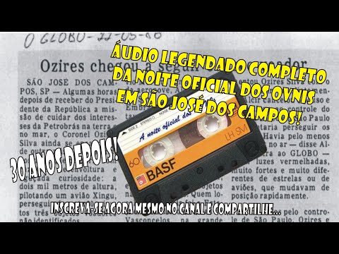 ÁUDIO ORIGINAL COMPLETO DA NOITE OFICIAL DOS OVNIS EM SÃO JOSÉ DOS CAMPOS!