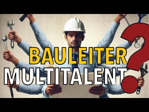 Was musst du als Bauleiter tatsächlich alles können & wissen?