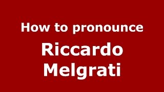 How to pronounce Riccardo Melgrati